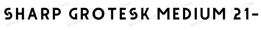 Sharp Grotesk Medium 21字体转换